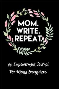 Mom. Write. Repeat. An Empowerment Journal For Moms Everywhere