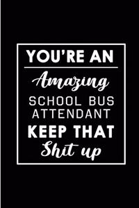You're An Amazing School Bus Attendant. Keep That Shit Up.