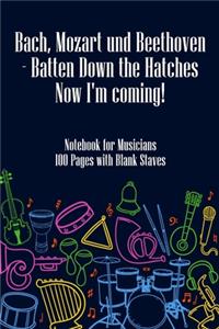 Bach Mozart and Beethoven Batten Down The Hatches Now I'm Coming