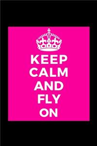 Keep Calm and Fly On