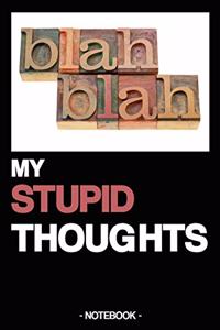 My Stupid Thoughts