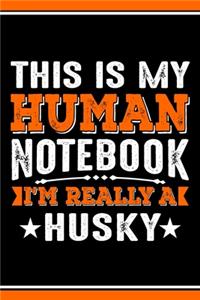 This Is My Human Notebook I'm Really a Husky