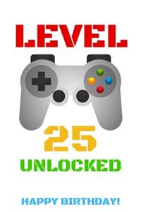 Level 25 Unlocked Happy Birthday!
