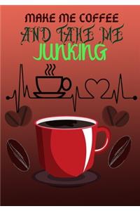 Make Me Coffee and Take Me Junking