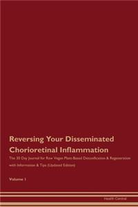 Reversing Your Disseminated Chorioretinal Inflammation
