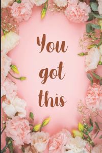 You Got This