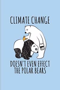 Climate Change Doesn't Even Effect The Polar Bears