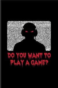 Do You Want To Play A Game