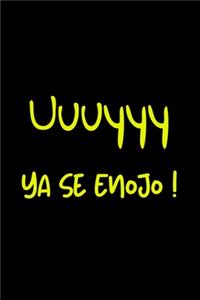 Uuuyyy ya se enojo !: Funny Spanish Quotes Notebook. Sarcastic Humor Gag Gift. Libretas de Apuntes Para Mujeres