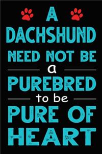 A Dachshund Need Not Be a Purebred to be Pure Of Heart