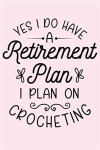 Yes I Do Have a Retirement Plan I Plan on Crocheting