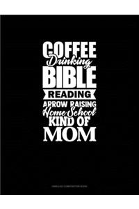 Coffee Drinking Bible Reading Arrow Raising Homeschool Kind Of Mom