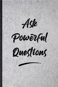 Ask Powerful Questions