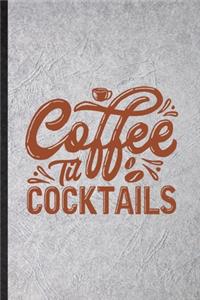 Coffee Til Cocktails