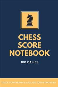 Chess Score Notebook 100 Games Track Your Moves & Analyse Your Strategies