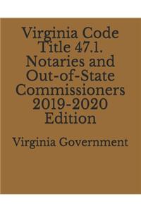 Virginia Code Title 47.1. Notaries and Out-of-State Commissioners 2019-2020 Edition