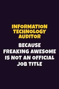 Information Technology Auditor, Because Freaking Awesome Is Not An Official Job Title
