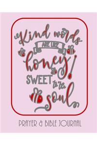 Kind Words Are Like Honey, Sweet To The Soul - Prayer & Bible Journal
