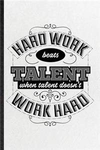 Hard Work Beats Talent When Talent Doesn't Work Hard