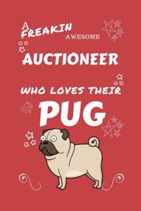A Freakin Awesome Auctioneer Who Loves Their Pug