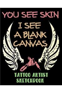 You See Skin, I See A Blank Canvas - Tattoo Artist Sketchbook
