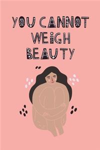 You Cannot Weigh Beauty