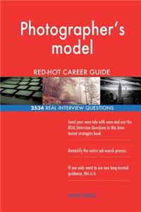 Photographer's model RED-HOT Career Guide; 2534 REAL Interview Questions