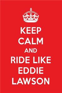 Keep Calm and Play Like Eddie Lawson