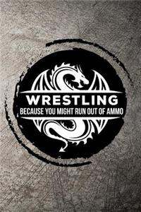 Wrestling Because You Might Run Out of Ammo