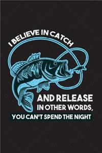 I Believe In Catch And Release