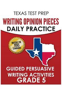 TEXAS TEST PREP Writing Opinion Pieces Daily Practice Grade 5