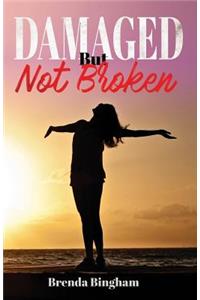 Damaged But Not Broken