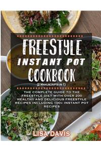 Freestyle Instant Pot Cookbook (2 Manuscripts in 1): The Complete Guide to the Freestyle Diet with Over 200 Healthy and Delicious Freestyle Recipes Including 100+ Instant Pot Recipes