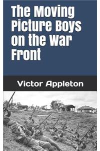 The Moving Picture Boys on the War Front