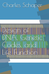 Design of DNA, Genetic Codes, and Life Function