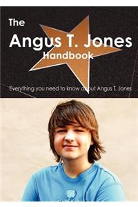 The Angus T. Jones Handbook - Everything You Need to Know about Angus T. Jones