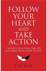 Follow Your Heart and Take Action