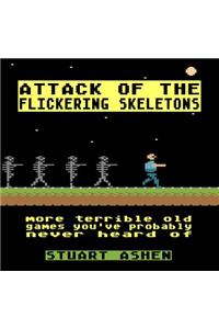 Attack of the Flickering Skeletons