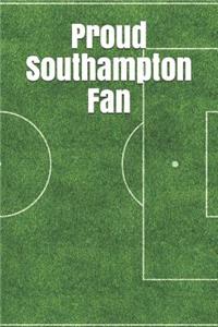 Proud Southampton Fan: A Sports Themed Unofficial Soccer Journal for Your Everyday Needs