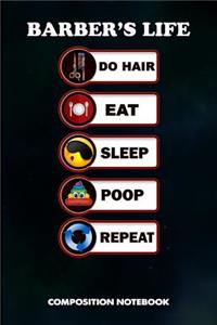 Barber's Life Do Hair Eat Sleep Poop Repeat