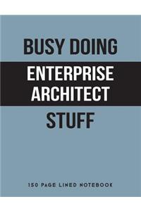 Busy Doing Enterprise Architect Stuff