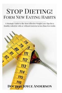 Stop Dieting! Form New Eating Habits