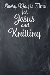 Every Day Is Time for Jesus and Knitting