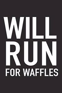 Will Run for Waffles