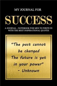 My Journal for Success - A Journal - Notebook for Men to Write In With the Best Inspirational Quotes