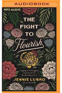 The Fight to Flourish: Engaging in the Struggle to Cultivate the Life You Were Born to Live