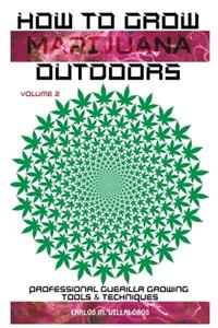 How to Grow Marijuana Outdoors