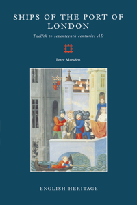 Ships of the Port of London: Twelfth to Seventeenth Centuries AD