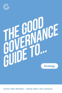 The Good Governance Guide to Strategy