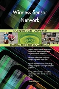 Wireless Sensor Network A Complete Guide - 2020 Edition